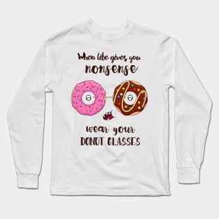 Self Care When Life Gives You Nonsense Wear Your Donut Glasses Long Sleeve T-Shirt